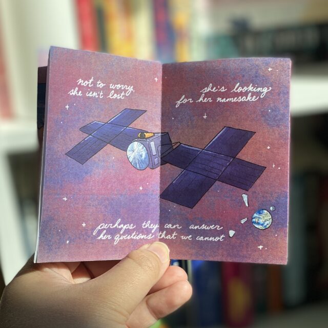 The cover says "Letters to The Universe" on an envelope. The whole zine reads, "Dear Universe, we sent out a friend. I'm sure you may have met. Not to worry she isn't lost, she's looking for her namesake. Perhaps they can answer her questions that we cannot. We wonder what she'll see on that long journey ahead. She's alone out there. Keep her company, won't you? Sincerely, Earth".
